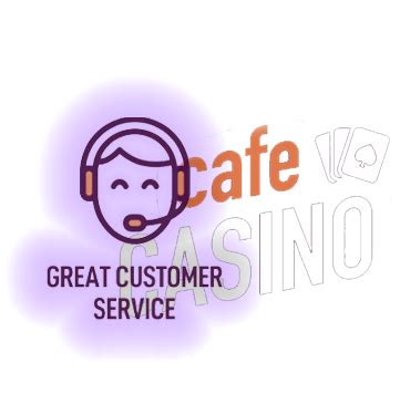 cafe casino customer service.